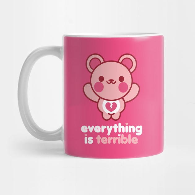 Everything is Terrible Bear by Kappacino Creations